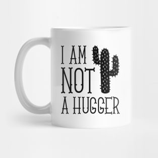 I Am Not A Hugger Mug